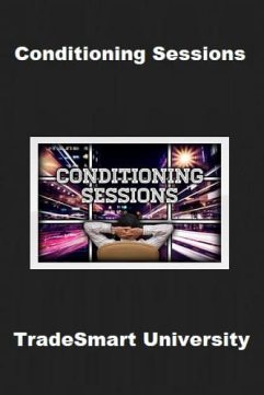 Conditioning Sessions Course By TradeSmart University