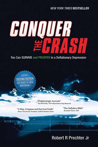 Conquer the Crash_ You Can Survive and Prosper in a Deflationary Depression By Robert R. Prechter (2009)