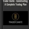 Constructing of a Complete Trading Plan By Trader Dante