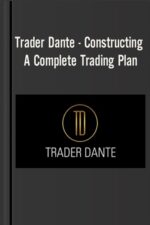 Constructing of a Complete Trading Plan By Trader Dante