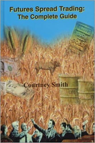 Courtney Smith - Futures Spread Trading_ The Complete Guide