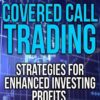 Covered Call Trading Strategies for Enhanced Investing Profits By Steven Place
