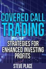 Covered Call Trading Strategies for Enhanced Investing Profits By Steven Place