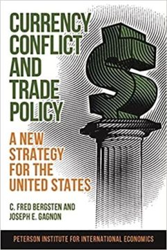 Currency Conflict and Trade Policy A New Strategy for the United States By C. Fred Bergsten and Joseph E. Gagnon