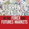 Currency Trading in the Forex and Futures Markets By Carley Garner