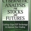 Cybernetic Analysis for Stocks and Futures by John F. Ehlers