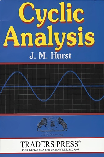 Cyclic Analysis A Dynamic Approach to Technical Analysis By J. M. Hurst