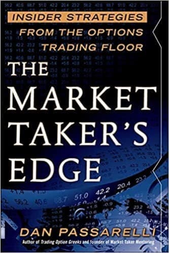 Dan Passarelli - The Market Taker's Edge Insider Strategies from the Options Trading Floor