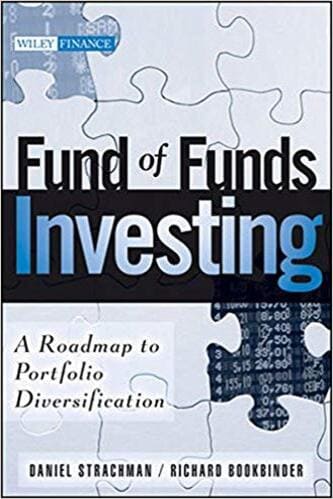 Daniel A. Strachman, Richard S. Bookbinder - Fund of Funds Investing, A Roadmap to Portfolio Diversification