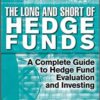 Daniel A. Strachman - The Long and Short Of Hedge Funds_ A Complete Guide to Hedge Fund Evaluation and Investing