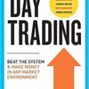 Day Trading Beat The System and Make Money in Any Market Environment By Justin Kuepper