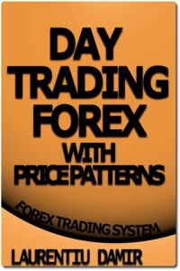 Day Trading Forex with Price Patterns - Forex Trading System By Laurentiu Damir