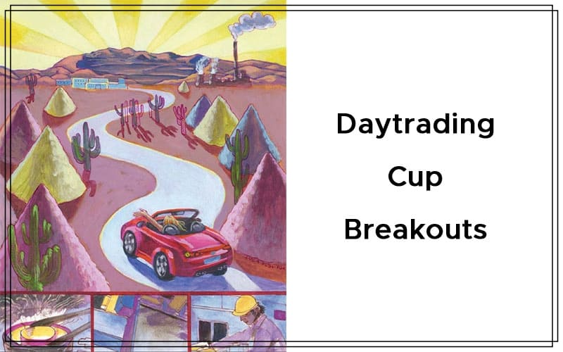 Daytrading Cup Breakouts By Ken Calhoun Cover