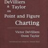 De Villiers and Taylor on Point and Figure Charting By Victor Devilliers, Owen Taylor