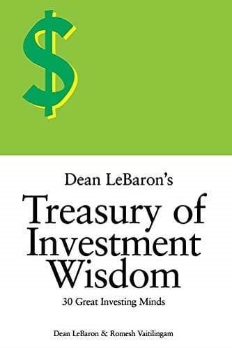 Dean LeBaron's Treasury of Investment Wisdom Thirty Great Investing Minds By Dean LeBaron