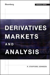 Derivatives Markets and Analysis By R. Stafford Johnson