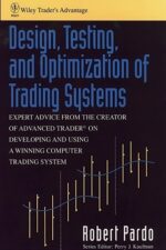 Design, Testing, and Optimization of Trading Systems Robert Pardo