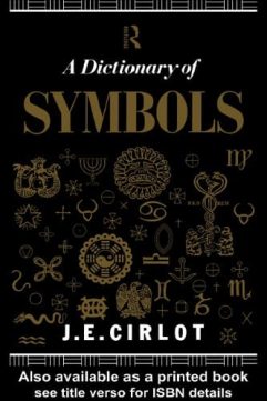 Dictionary of Symbols By Juan Eduardo Cirlot