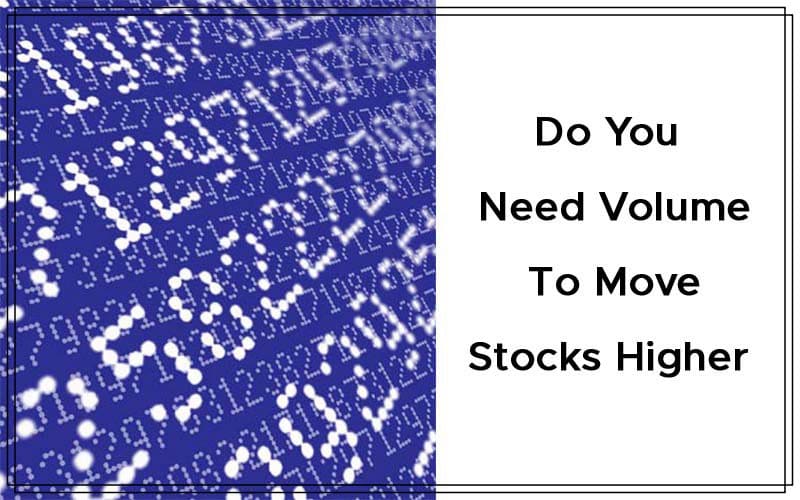Do You Need Volume To Move Stocks Higher By Michael Carr Cover