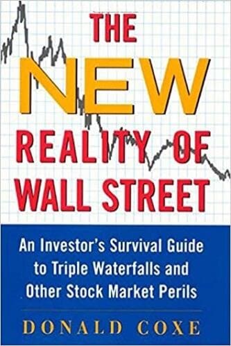 Donald Coxe - The New Reality of Wall Street _ An Investor's Survival Guide to Triple Waterfalls and Other Stock Market Perils