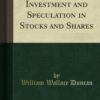 Duncan On Investment And Speculation In Stocks And Shares By William Wallace Duncan