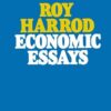 Economic Essays By Roy Harrod