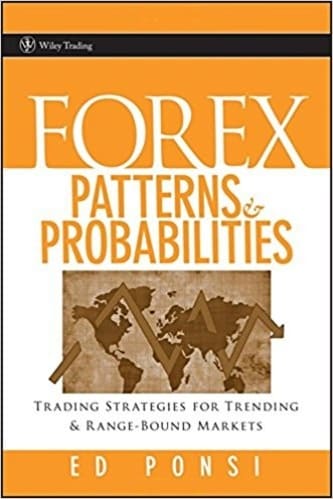 Ed Ponsi - Forex Patterns & Probabilities_ Trading Strategies for Trending & Range-Bound Markets