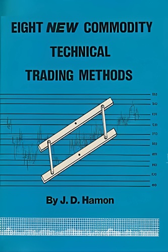 Eight New Commodity Technical Trading Methods By J.D. Hamon