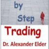 Elder-Step, Alexander - Step by Step Trading_ The Essentials of Computerized Technical Trading (2016)