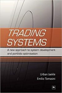 Emilio Tomasini, Urban Jaekle - Trading Systems_ A New Approach to System Optimisation and Portfolio Construction