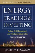 Energy Trading and Investing Trading, Risk Management and Structuring Deals in the Energy Market By Davis Edwards