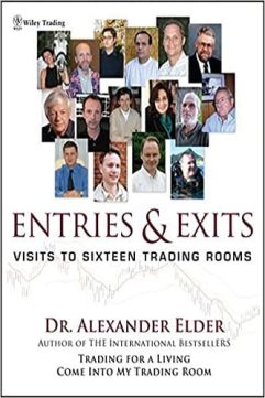 Entries & Exits Visits to 16 Trading Rooms By Alexander Elder