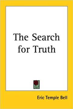 Eric Temple Bell - The Search for Truth