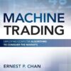 Ernest P. Chan - Machine Trading_ Deploying Computer Algorithms to Conquer the Markets
