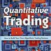 Ernest P. Chan - Quantitative Trading How to Build Your Own Algorithmic Trading Business