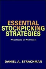 Essential Stock Picking Strategies - What Works on Wall Street By Daniel A. Strachman