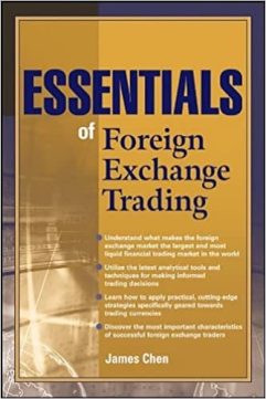 Essentials of Foreign Exchange Trading By James Chen