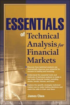 Essentials of Technical Analysis for Financial Markets by James Chen