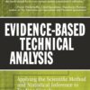 Evidence-Based Technical Analysis Applying the Scientific Method and Statistical Inference to Trading Signals By David Aronson