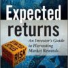 Expected Returns An Investors Guide to Harvesting Market Rewards By Antti Ilmanen