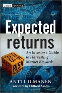 Expected Returns An Investors Guide to Harvesting Market Rewards By Antti Ilmanen