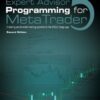 Expert Advisor Programming for Metatrader 5 Creating Automated Trading Systems in the Mql5 Language By Andrew R. Young