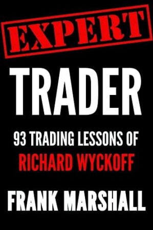 Expert Trader 93 Trading Lessons of Richard Wyckoff By Frank Marshall