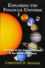 Exploring the Financial Universe - The Role of the Sun and Planets in the World of Finance By Christeen H. Skinner