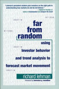 Far from Random Using Investor Behavior and Trend Analysis to Forecast Market Movement By Richard Lehman