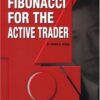 Fibonacci For The Active Trader By Derrik S. Hobbs