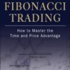 Fibonacci Trading How to Master the Time and Price Advantage By Carolyn Boroden
