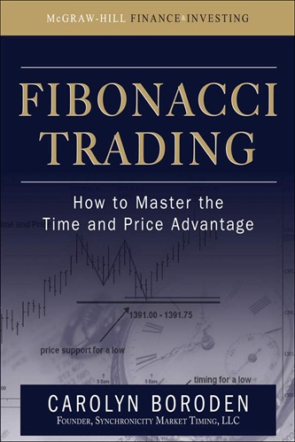Fibonacci Trading How to Master the Time and Price Advantage By Carolyn Boroden