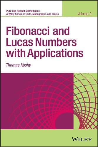 Fibonacci and Lucas Numbers with Applications. Volume Two By Thomas Koshy