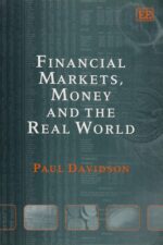 Financial Markets, Money, and the Real World By Paul Davidson